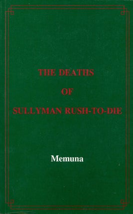 Item #048268 The Deaths of Sully-Man Rush-to-Die. Memuna