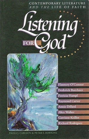 Item #048297 Listening for God, Vol 1: Contemporary Literature and the Life of Faith. Paula J. Carlson.