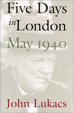 Item #048336 Five Days in London, May 1940. John Lukacs.