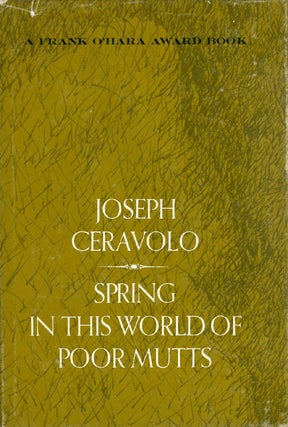 Item #048575 Spring in This World of Poor Mutts. Joseph Ceravolo