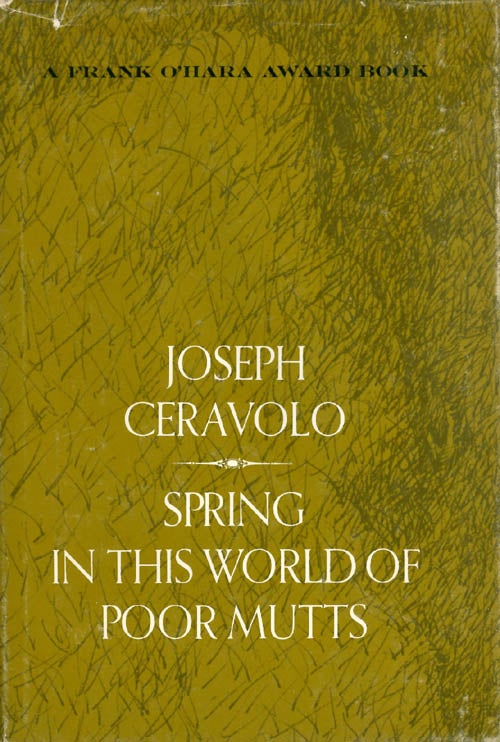 Item #048575 Spring in This World of Poor Mutts. Joseph Ceravolo.