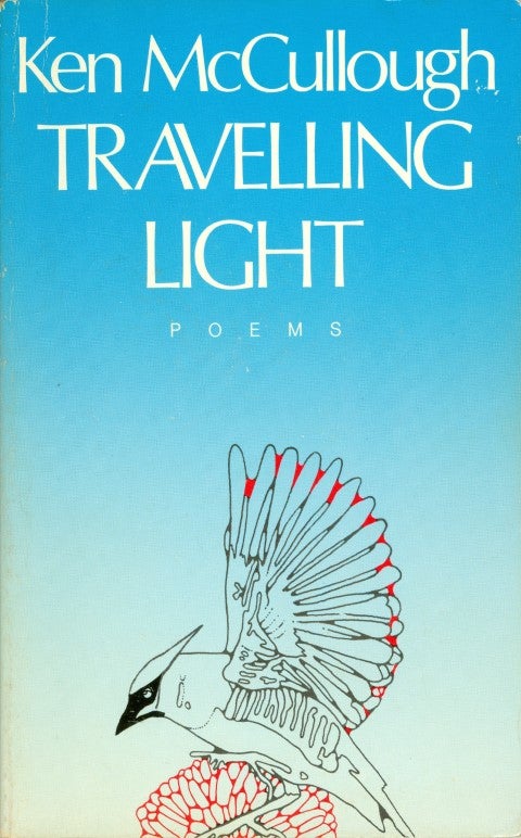 Item #048629 Travelling Light: Poems. Ken McCullough.