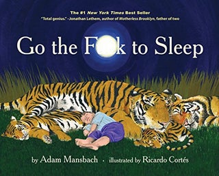 Item #048740 Go the F**k to Sleep. Adam Mansbach