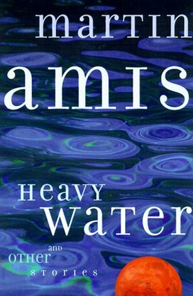 Item #048770 Heavy Water and Other Stories. Martin Amis