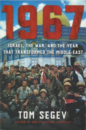 Item #048797 1967: Israel, the War, and the Year that Transformed the Middle East. Tom Segev