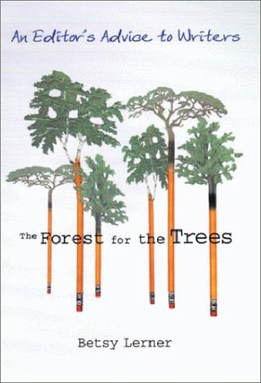 Item #048864 The Forest for the Trees: An Editor's Advice to Writers. Betsy Lerner