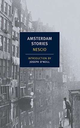 Item #048875 Amsterdam Stories. Nescio, Joseph O'Neill, introduction