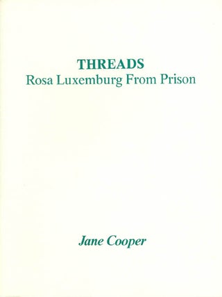 Item #048913 Threads: Rosa Luxemburg from Prison. Jane Cooper