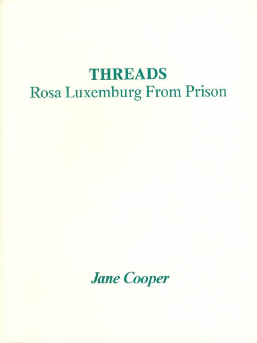 Item #048913 Threads: Rosa Luxemburg from Prison. Jane Cooper.