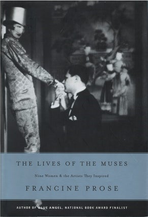 Item #048929 The Lives of the Muses: Nine Women & the Artists They Inspired. Francine Prose