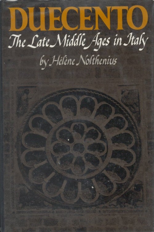 Item #049015 Duecento: The Late Middle Ages in Italy. Helene Nolthenius.