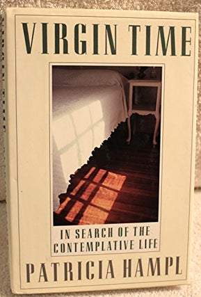 Item #049022 Virgin Time: In Search of the Contemplative Life. Patricia Hampl