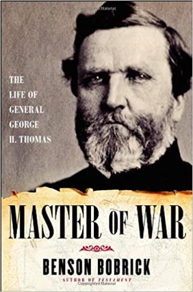 Item #049102 Master of War: The Life of General George H. Thomas. Benson Bobrick