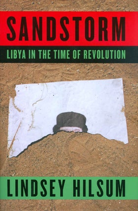 Item #049221 Sandstorm : Libya in the Time of Revolution. Lindsey Hilsum