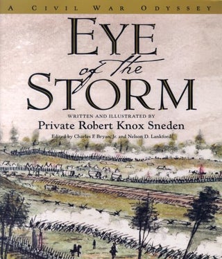 Item #049235 Eye of the Storm: A Civil War Odyssey. Robert Knox Sneden