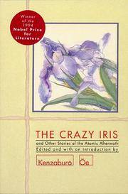 Item #049272 The Crazy Iris and Other Stories of the Atomic Aftermath. Kenzaburo Oe