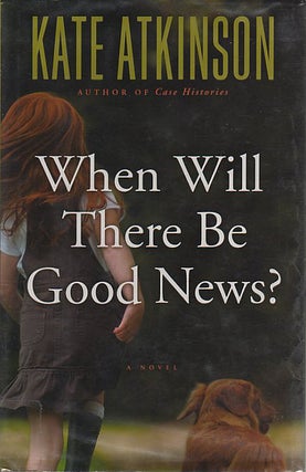 Item #049324 When Will There Be Good News? Kate Atkinson
