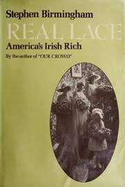 Item #049471 Real Lace: America's Irish Rich. Stephen Birmingham
