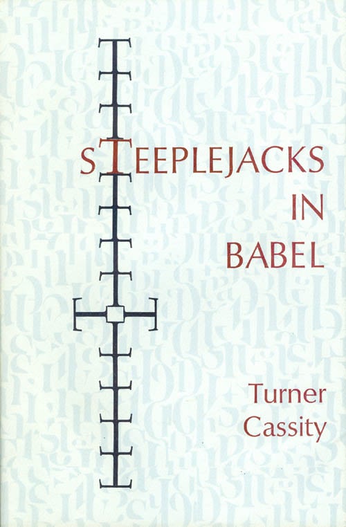 Item #049492 Steeplejacks in Babel. Turner Cassity.
