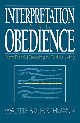 Item #049618 Interpretation and Obedience: From Faithful Reading to Faithful Living. Walter Brueggemann.