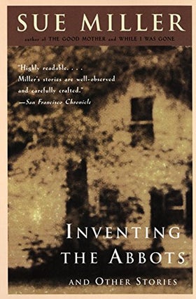 Item #049653 Inventing the Abbots and Other Stories. Sue Miller