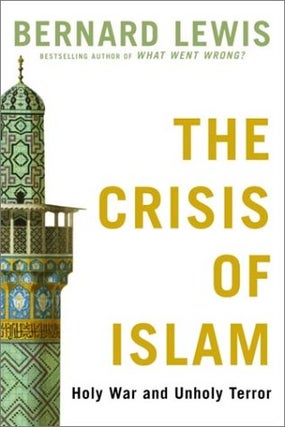 Item #049707 The Crisis of Islam: Holy War and Unholy Terror. Bernard Lewis