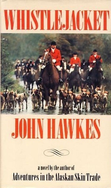 Item #049711 Whistlejacket: A Novel. John Hawkes.