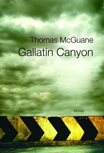Item #049762 Gallatin Canyon. Thomas McGuane.