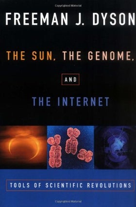 Item #049815 The Sun, the Genome, and the Internet: Tools of Scientific Revolutions. Freeman J....