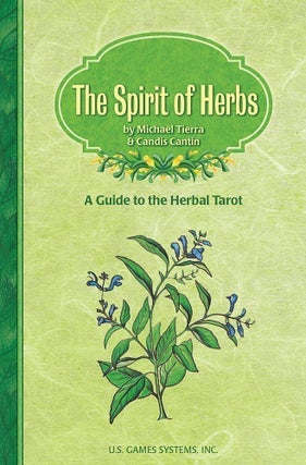 Item #049817 The Spirit of Herbs: A Guide to the Herbal Tarot. Michael Tierra, Candis Cantin
