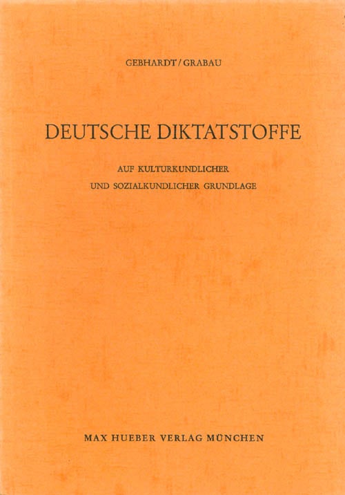 Item #049987 Deutsche Diktatstoffe: Auf Kulturkundlicher und Sozialkundlicher Grundlage. Michael Gebhardt, Ruth Grabau.
