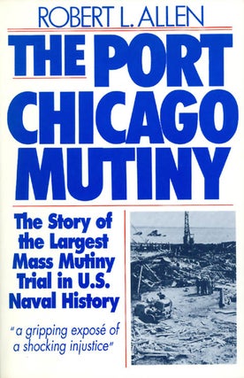 Item #050064 The Port Chicago Mutiny. Robert L. Allen