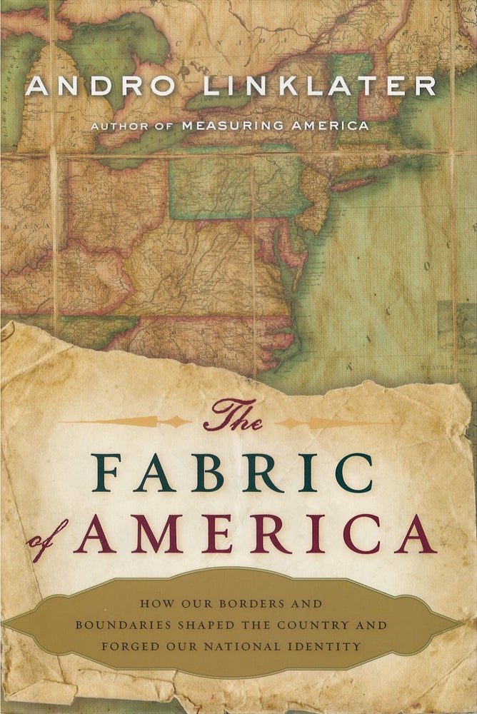 Item #050119 The Fabric of America: How Our Borders and Boundaries Shaped the Country and Forged Our National Identity. Andro Linklater.