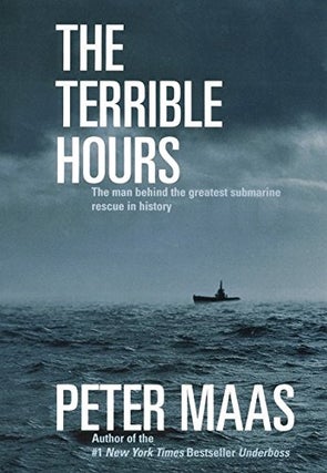 Item #050185 The Terrible Hours: The Man Behind the Greatest Submarine Rescue in History. Peter Maas