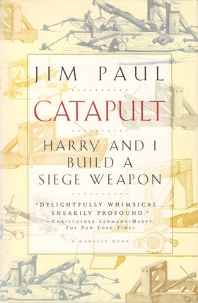 Item #050191 Catapult: Harry and I Build a Siege Weapon. Jim Paul