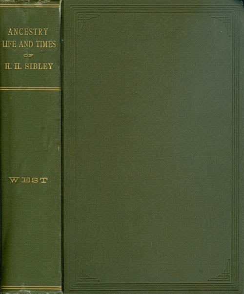 Item #050213 The Ancestry, Life, and Times of Hon. Henry Hastings Sibley, LL.D. Nathaniel West.