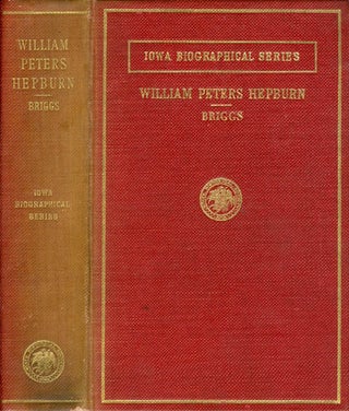 Item #050229 William Peters Hepburn (Iowa Biographical Series). John Ely Briggs, Benjamin F....
