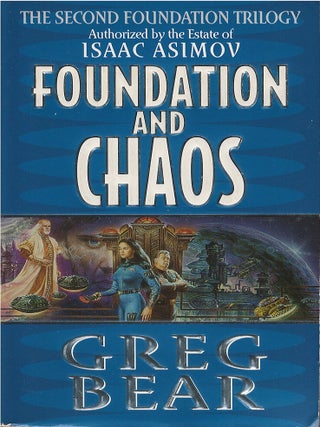 Item #050258 Foundation and Chaos (The Second Foundation Trilogy, #2). Greg Bear