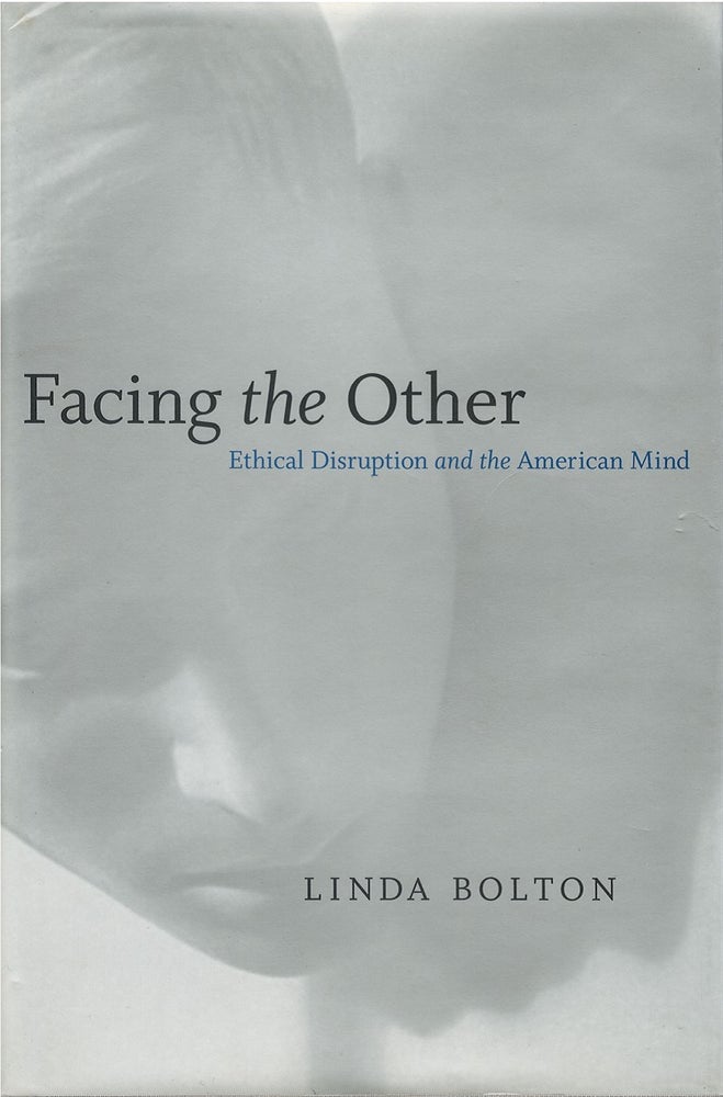 Item #050353 Facing the Other: Ethical Disruption and the American Mind. Linda Bolton.