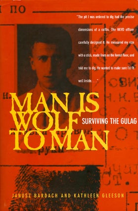 Item #050411 Man Is Wolf to Man: Surviving the Gulag. Janusz Bardach, Kathleen Gleeson