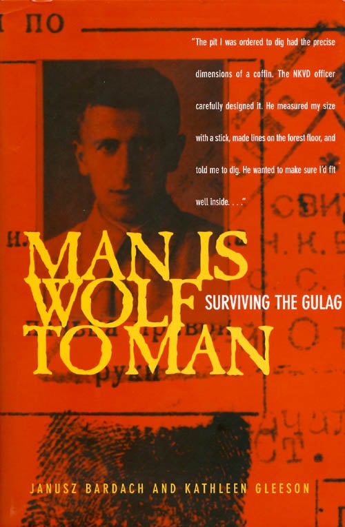 Item #050411 Man Is Wolf to Man: Surviving the Gulag. Janusz Bardach, Kathleen Gleeson.