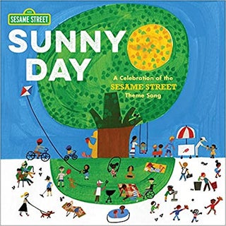 Item #050417 Sunny Day: A Celebration of the Sesame Street Theme Song. Sesame Street, Joe Raposo,...