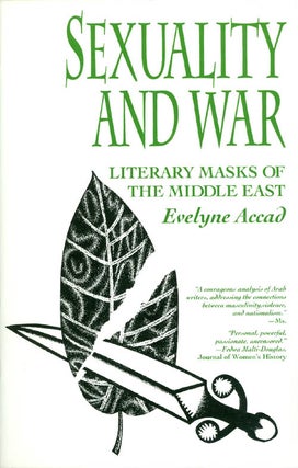 Item #050430 Sexuality and War: Literary Masks of the Middle East. Evelyne Accad