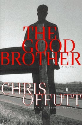 Item #050503 The Good Brother. Chris Offutt