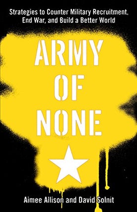 Item #050636 Army of None. Aimee Allison, David Solnit
