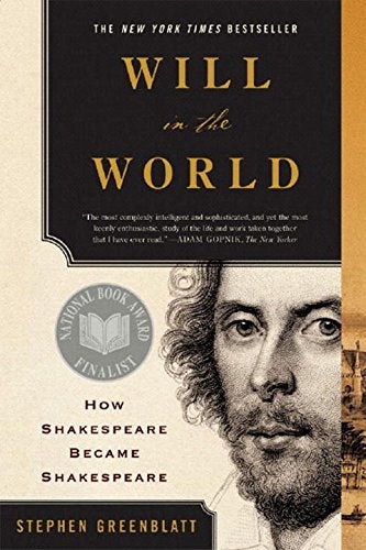 Item #050650 Will in the World: How Shakespeare Became Shakespeare. Stephen Greenblatt.