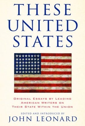 Item #050680 These United States: Original Essays by Leading American Writers on Their State...