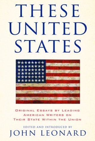 Item #050680 These United States: Original Essays by Leading American Writers on Their State Within the Union. John Leonard.