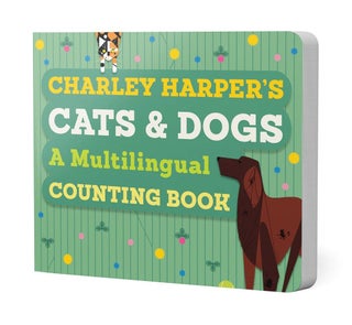 Item #050706 Charley Harper's Cats & Dogs: A Multilingual Counting Book. Charley Harper