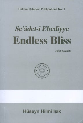 Item #050720 Endless Bliss (Se'adet-i Ebediyye): First Fascicle. Huseyn Hilmi Isik